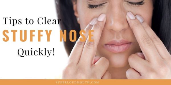 How To Unblock Or Clear Your Stuffy Nose Instantly - Superloudmouth